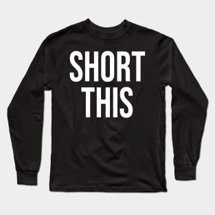 Short This Long Sleeve T-Shirt